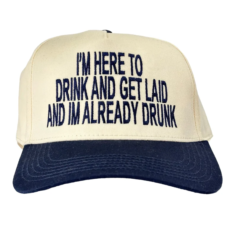 Beanies & headbands for layer looks-IM HERE TO DRINK AND GET LAID AND IM ALREADY DRUNK SnapBack Cap Funny DRINKING HAT Custom Embroidered