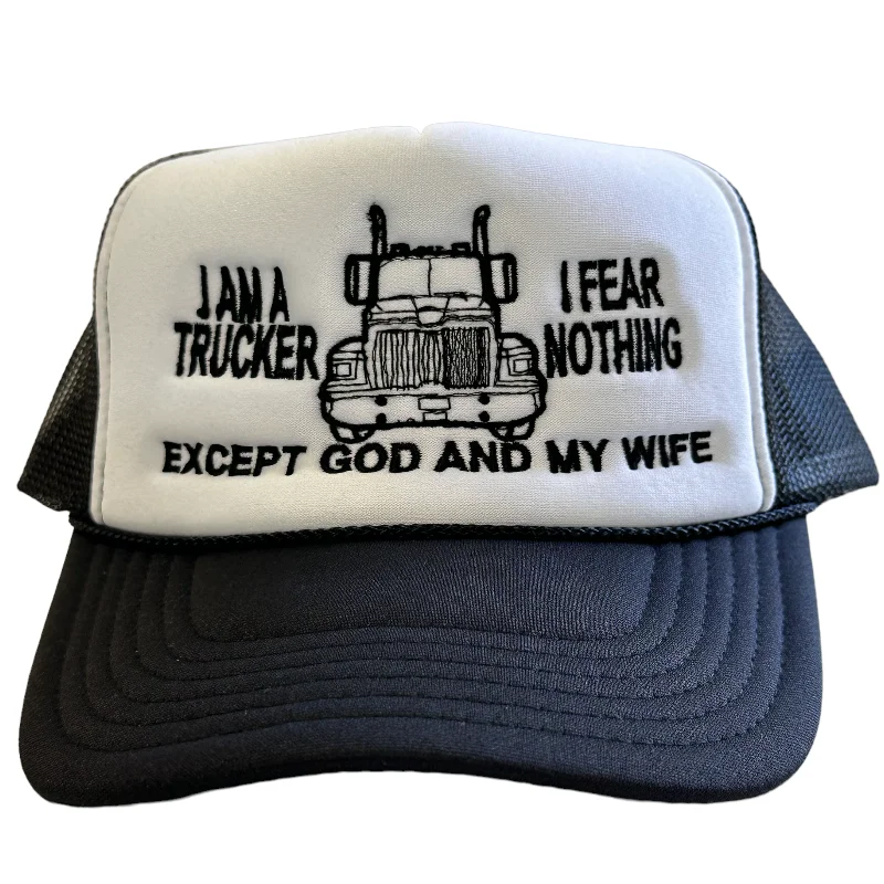 Beanies & headbands for loud designs-I AM A TRUCKER I FEAR NOTHING EXCEPT GOD AND MY WIFE Curve Brim Black Mesh Trucker SnapBack Cap Hat Custom Embroidered