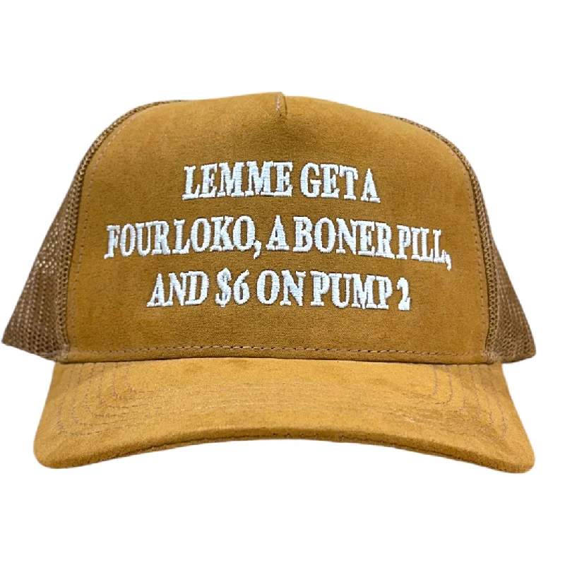 Beanies & headbands for hook fans-LEMME GET A FOUR LOKO a BONER PILL and $6 on PUMP 2 Suede Trucker Hat