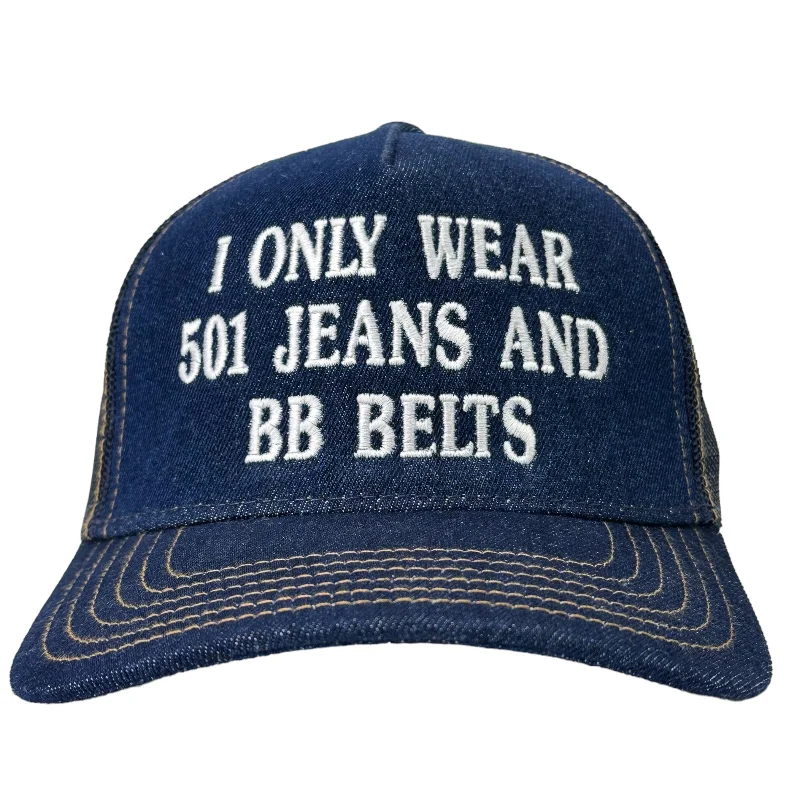 Beanies & headbands for team unity-I ONLY WEAR 501 JEANS AND BB BELTS Denim Mesh SnapBack Funny Trucker Cap Hat Custom Embroidered TIKTOK SHOP USA