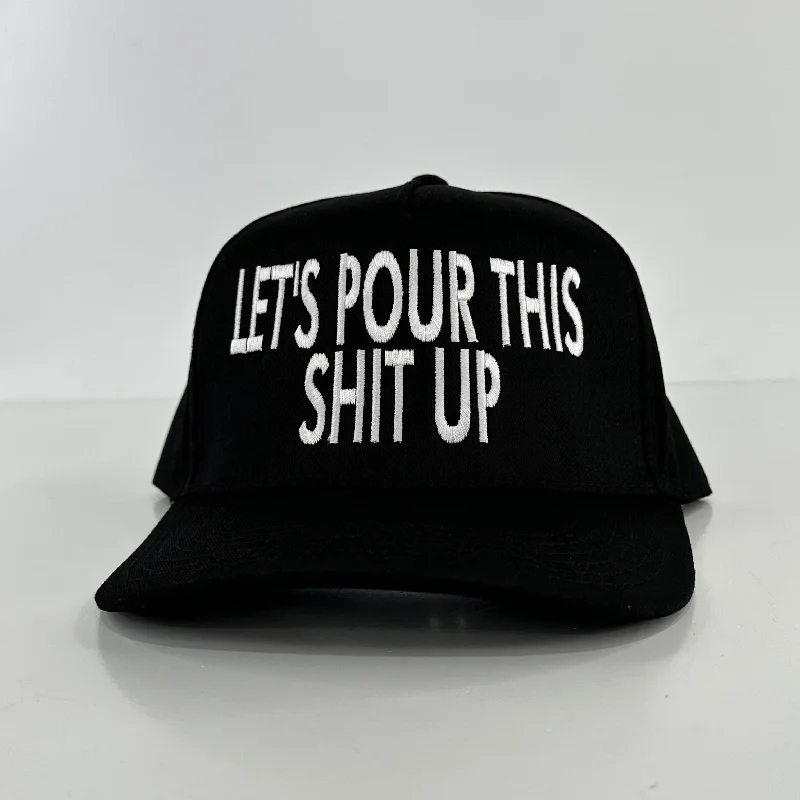 Beanies & headbands for extra flair-Let’s Pour This Shit Up on a black SnapBack Hat Cap Collab The Izzy Drinks Custom Embroidery